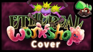 Мастерская Эфира | Кавер (My Singing Monsters, Мои Поющие Монстры)
