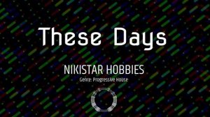 NIKISTAR HOBBIES - These Days | Progressive House (EP «Nostalgia Rush»)