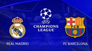 Эль-Класико Лига чемпионов 1/2 финала Реал Мадрид Барселона (1 матч)