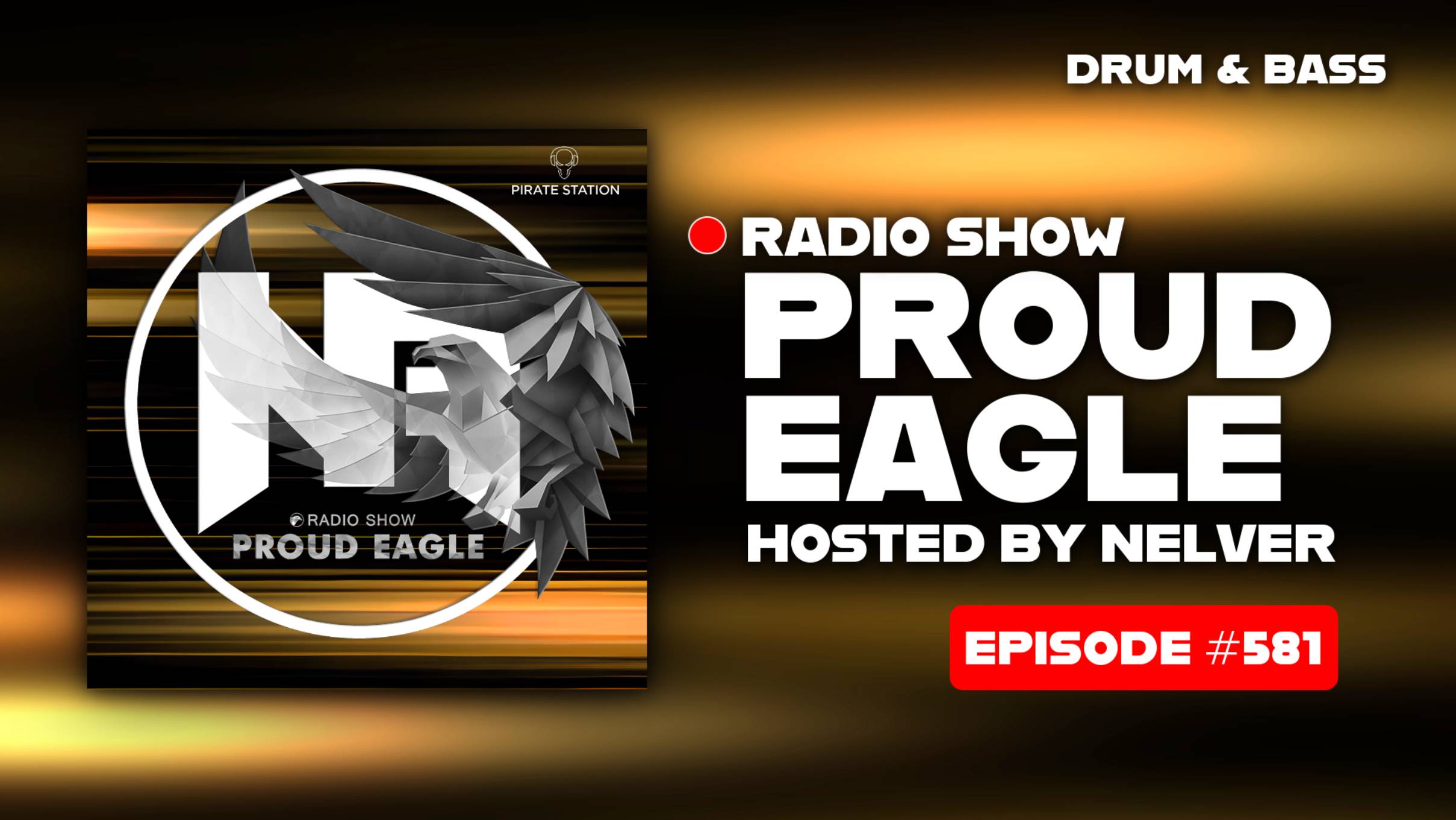 Drum & Bass | Nelver - Proud Eagle Radio Show #581 [Pirate Station Radio] (16-07-2025)