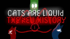 Cats Are Liquid The New History