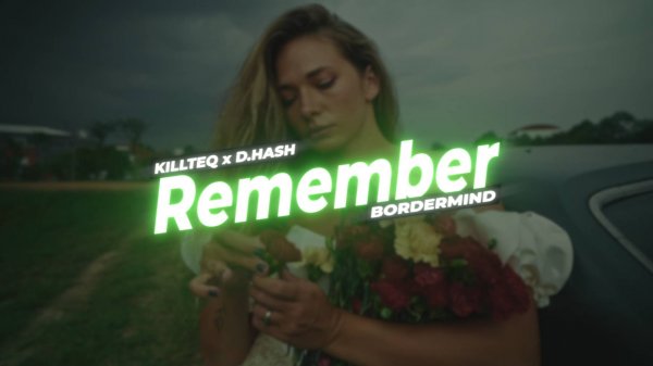 KILLTEQ x D.HASH x BORDERMIND - Remember