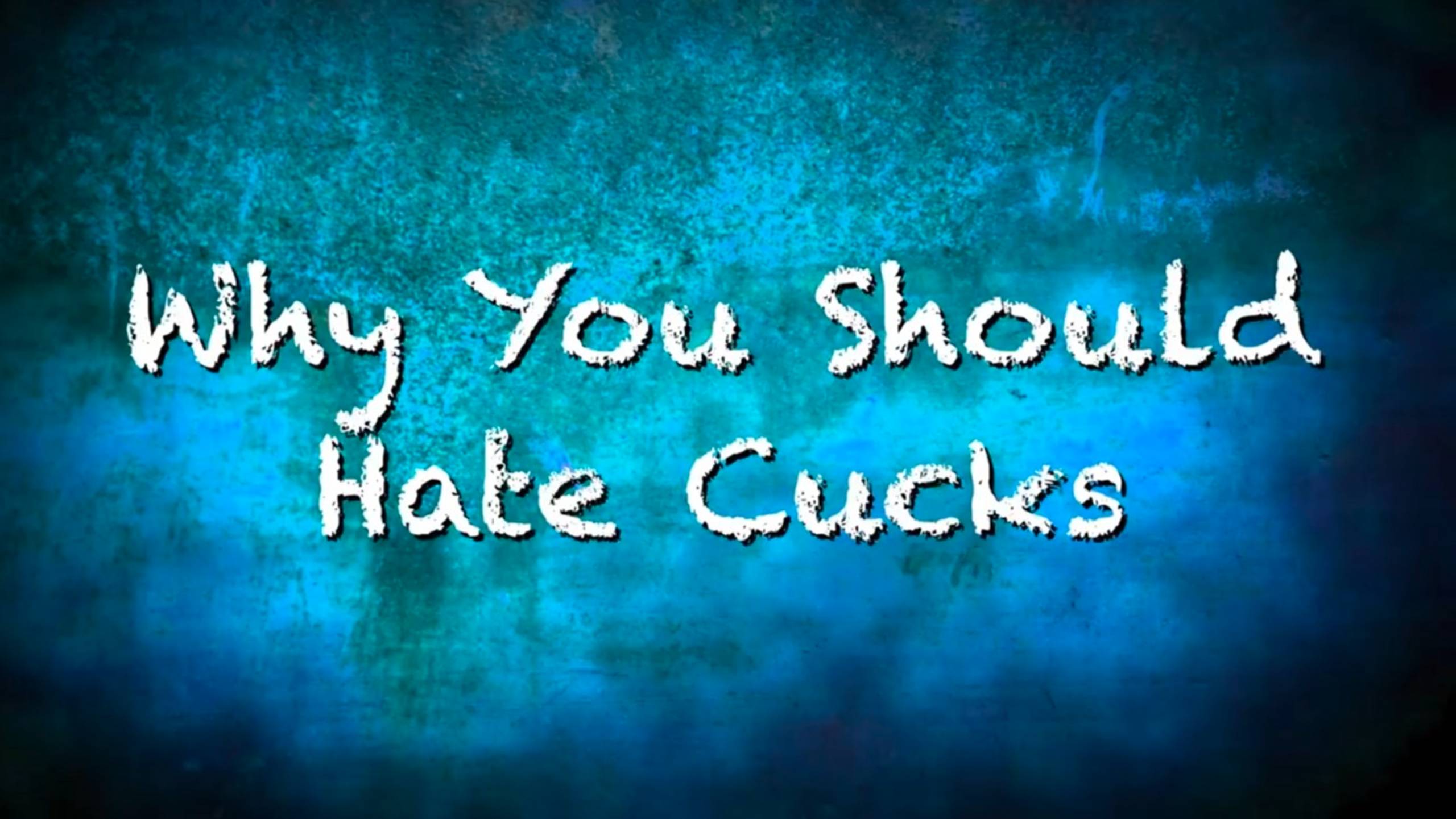 Why You Should Hate Cucks | CRP
