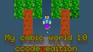 my cubic world 1.0.0 ccode edition