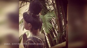 JAMA - JUST BREATHE ( REMIX JAMA )