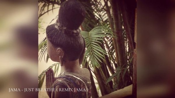 JAMA - JUST BREATHE ( REMIX JAMA )