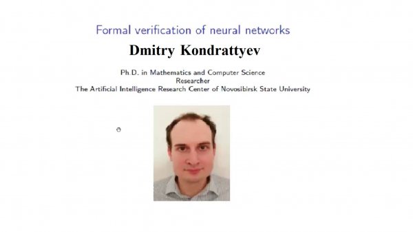 Dmitry Kondratyev
Formal verification of neural networks.