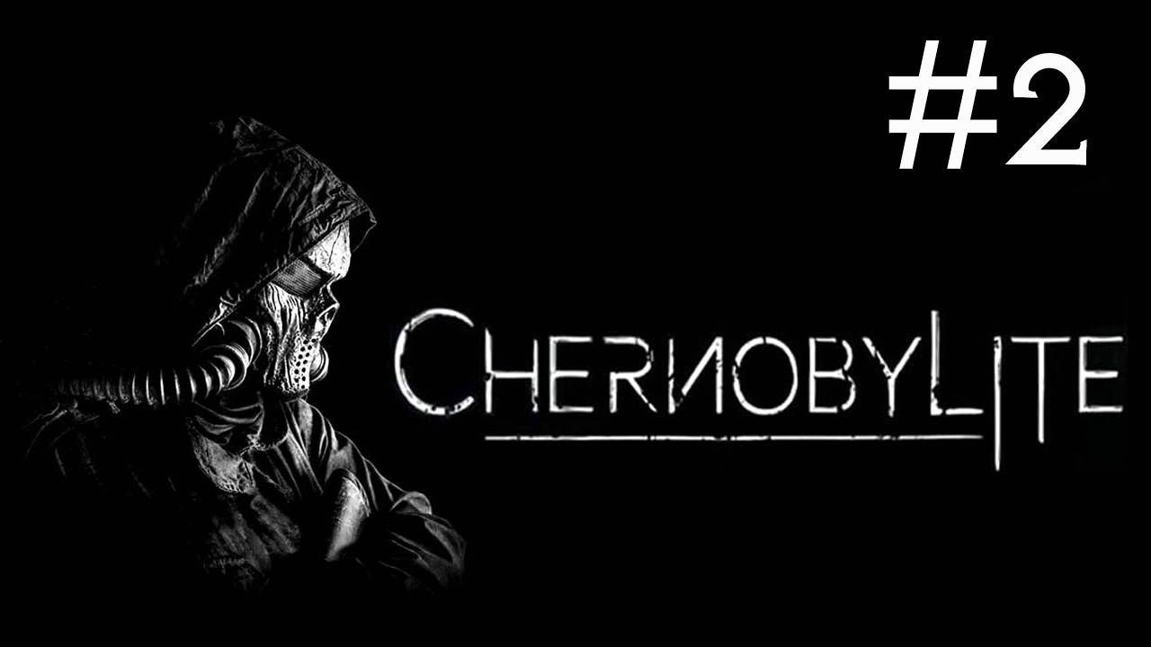 Chernobylite # прохождение [2] смотреть онлайн