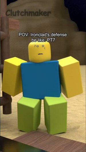 POV: Ironclad's defense be like: = ☠️ PT7