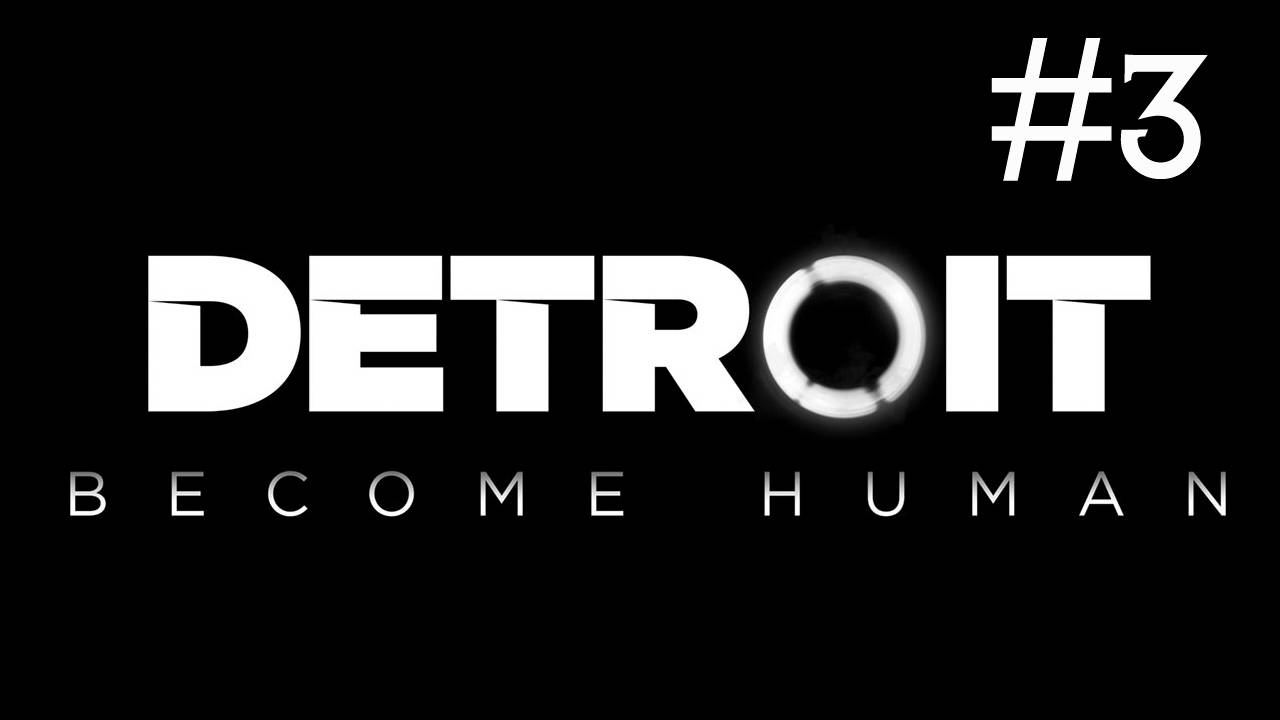 Detroit: Become Human # прохождение [3] смотреть онлайн