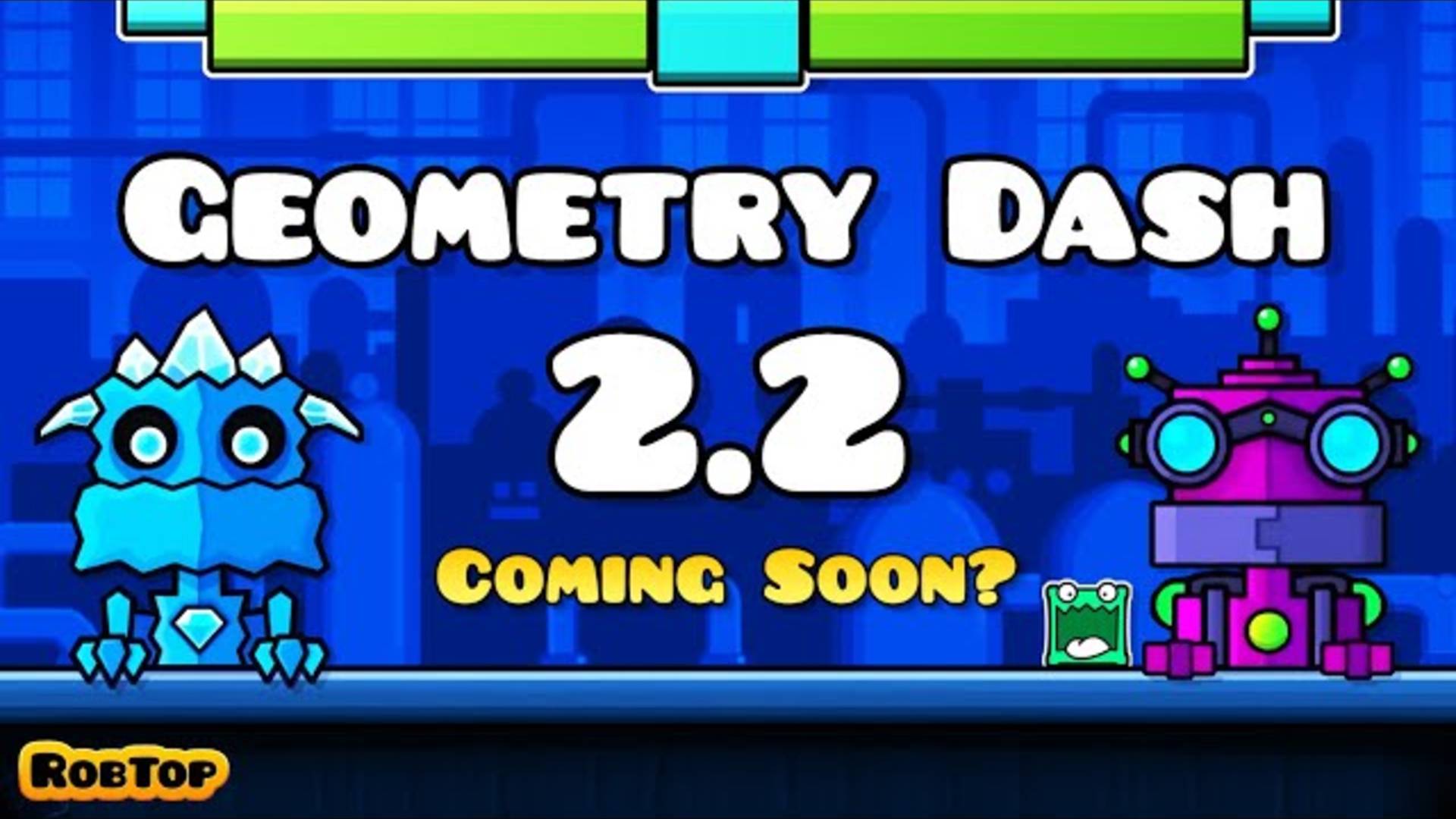 2.2 Coming Soon, Geometry Dash 2.2
2.2 Скоро выйдет Geometry Dash 2.2 смотреть онлайн