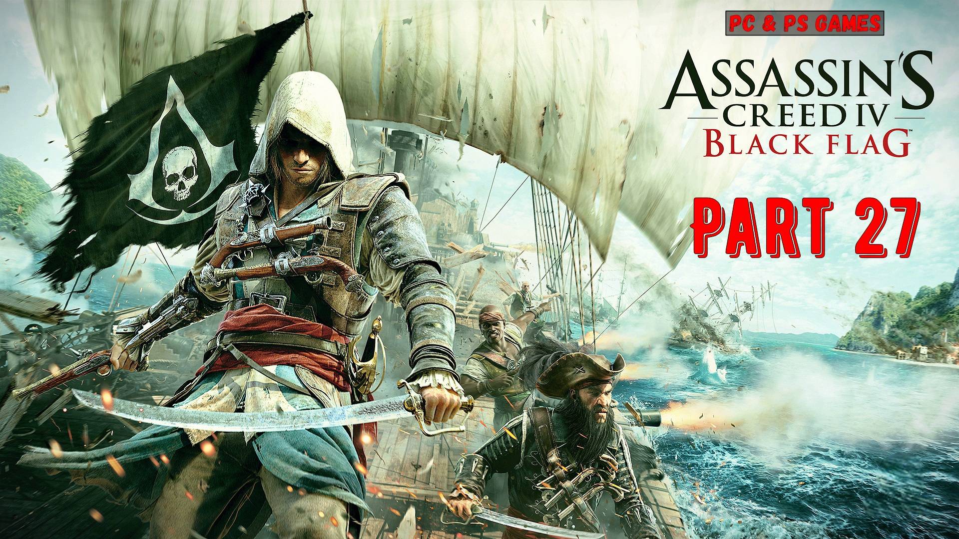 Assassin's Creed 4 Black Flag Part 27 смотреть онлайн
