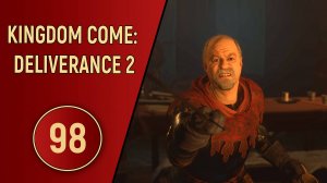 KINGDOM COME DELIVERANCE 2 - ЧАСТЬ 98 - ДВОЙНАЯ ИГРА