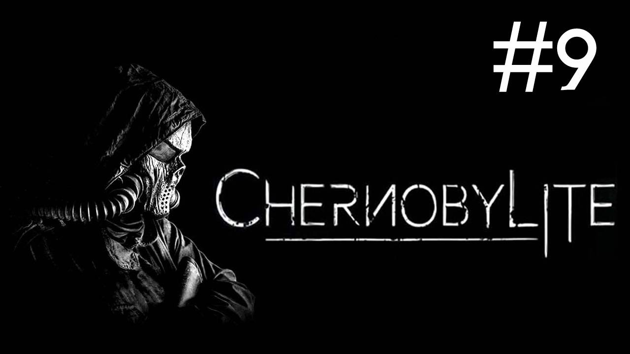 Chernobylite # прохождение [9] смотреть онлайн