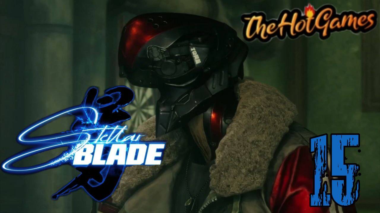 В ПОИСКАХ СУ ►Stellar Blade прохождение #15 смотреть онлайн
