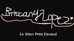 Brittany Lopez - Le Vilain Petit Canard