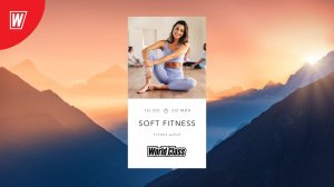 SOFT FITNESS с Дарьей Уткиной | 19 июля 2025 | Онлайн-тренировки World Class