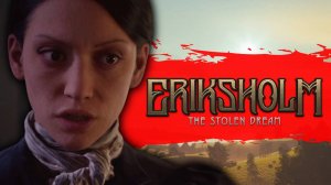 Обзор игры Eriksholm: The Stolen Dream