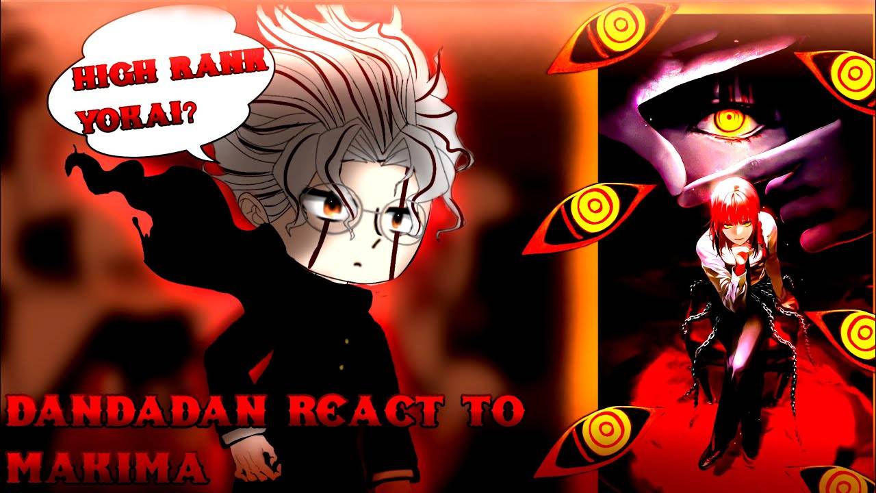 Реакция на Макиму / Персонажи Дандадан / Гача реакция / Dandadan смотреть онлайн