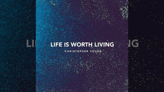 Life Is Worth Living