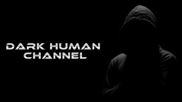 Intro Dark Human Channel