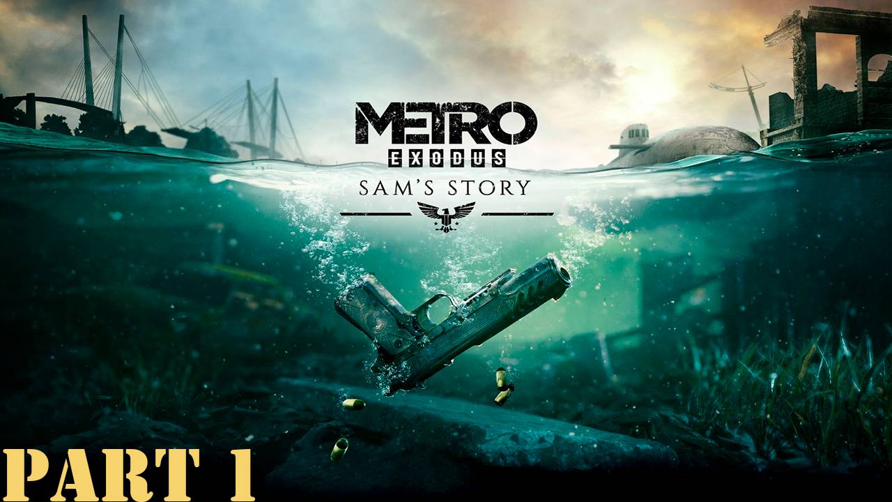 Прохождение игры - Metro Exodus ИСТОРИЯ СЭМА (без комментариев)