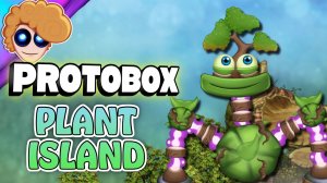ПРОТОБАС на Острове Растений - Все Песни и Анимации (My Singing Monsters, Мои Поющие Монстры)