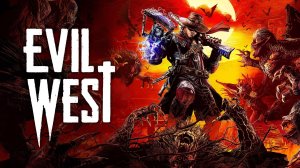Evil West Прохождение без комментариев