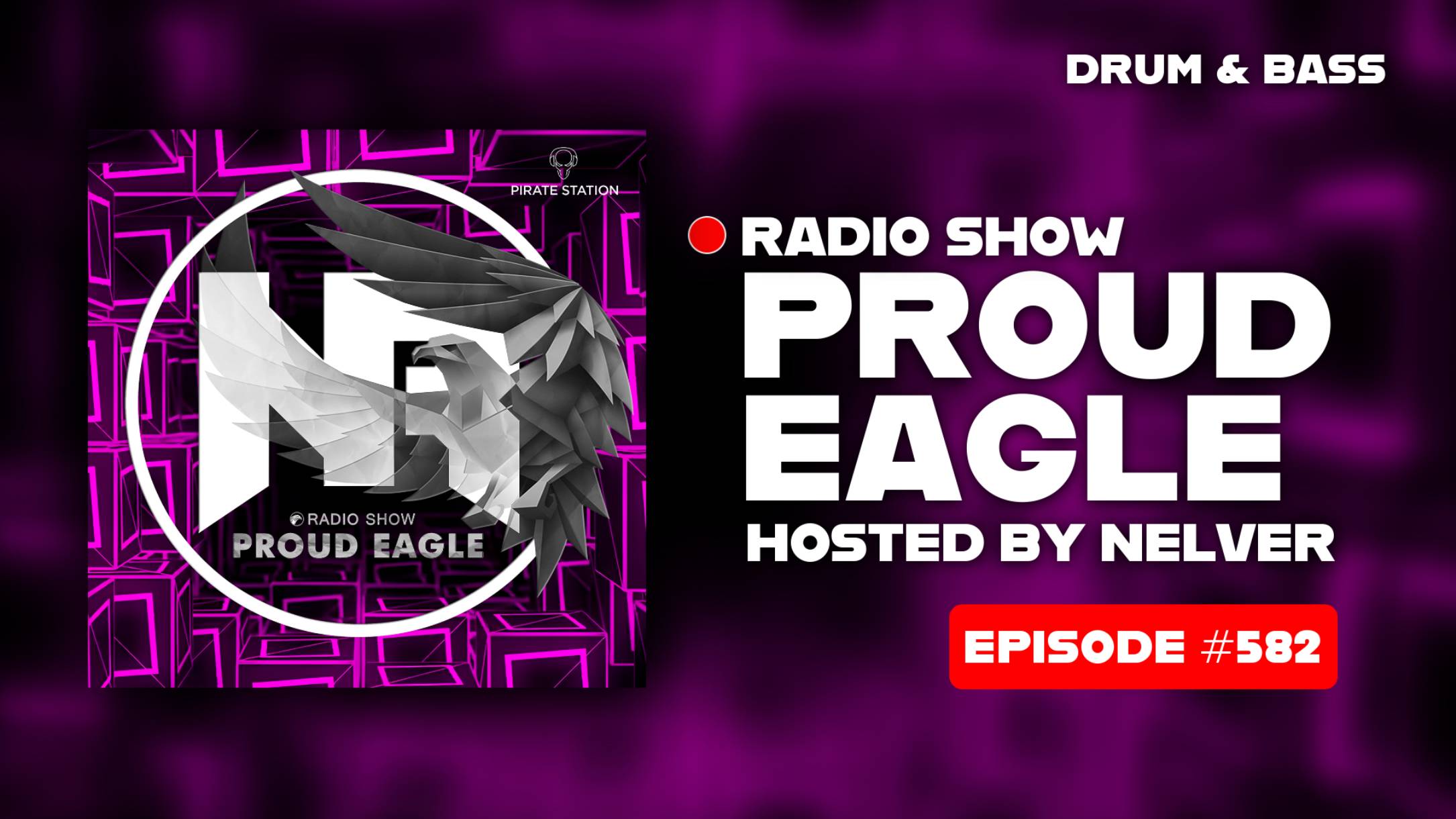 Drum & Bass | Nelver - Proud Eagle Radio Show #582 [Pirate Station Radio] (23-07-2025)