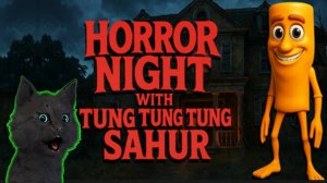 СТРАШНАЯ Ночь ужасов с Тунгом Тунгом Тунгом Сахуром 🐱 Horror Night with Tung Tung Tung Sahur Хоррор