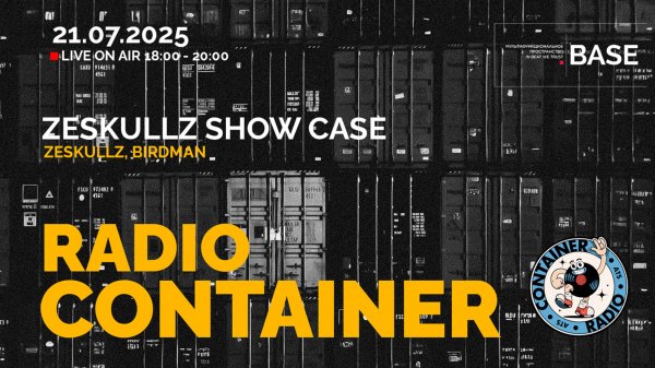 CONTAINER RADIO Live Stream - ZESKULLZ, BIRDMAN (2025-07-21)