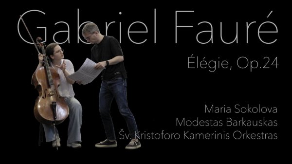 Gabriel Fauré, Élégie, op.24, Maria Sokolova, Modestas Barkauskas, Šv. Kristoforo Kamerinis Ork.