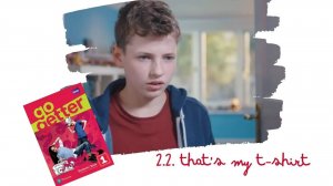 Go Getter 1. 2.2 That's my T-shirt.