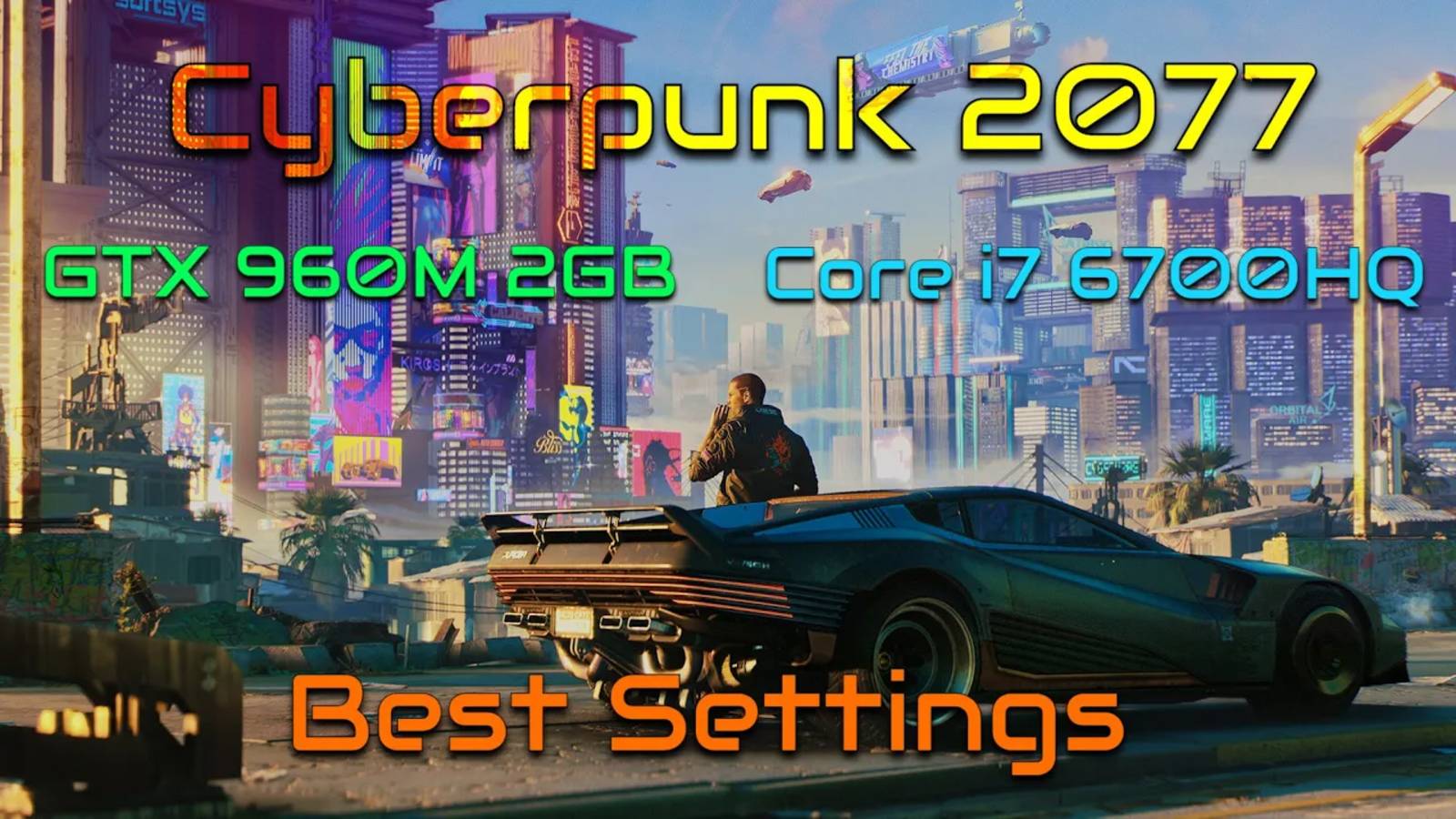 Cyberpunk 2077 Patch 1.11 Best Custom Settings | GTX 960M 2GB & Core i7 6700HQ смотреть онлайн