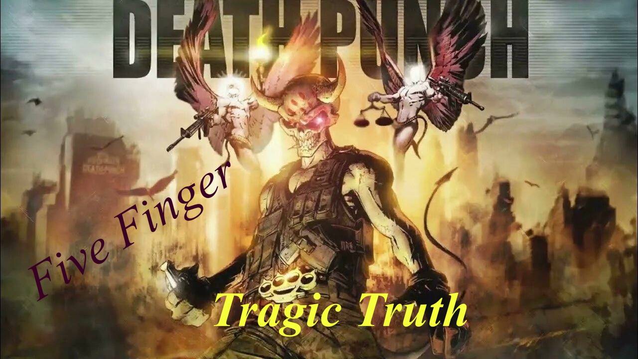 Five Finger Death Punch -The Tragic Truth-