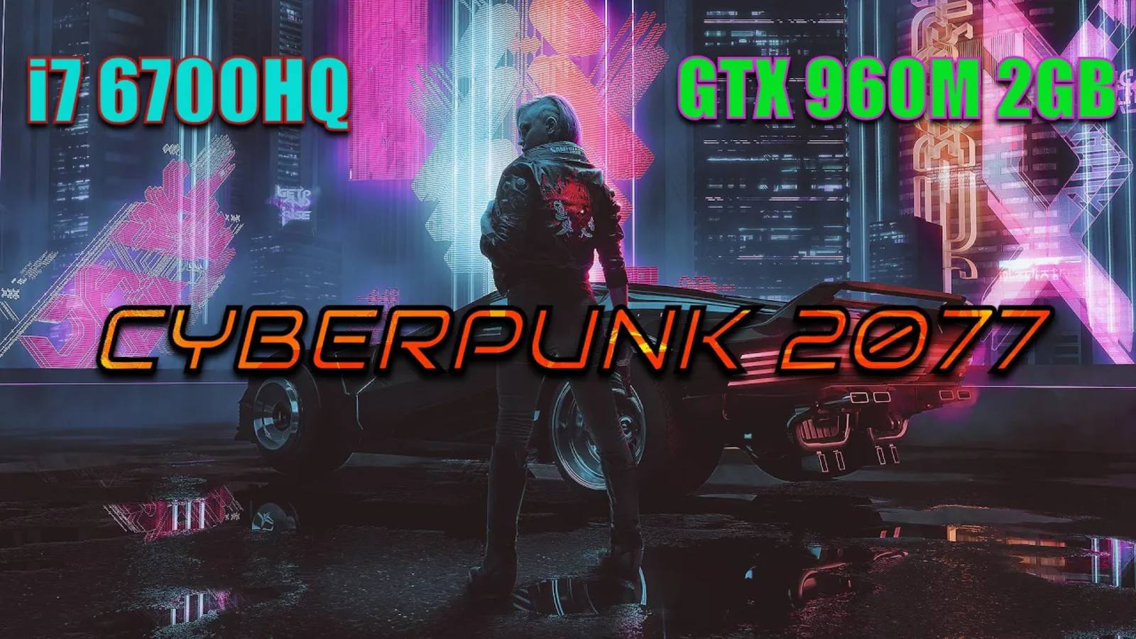 Cyberpunk 2077 GTX 960M 2GB | Core i7 6700HQ | PC Benchmark смотреть онлайн