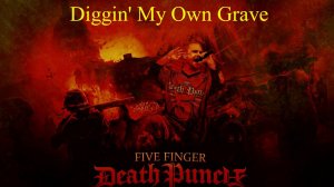 Five Finger Death Punch -Digging My Own Grave-