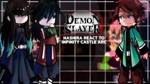 Реакция Столпов на Арку замка бесконечности / Персонажи КРД / Гача реакция / Demon Slayer
