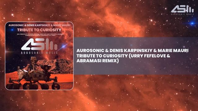 Aurosonic & Denis Karpinskiy & Marie Mauri - Tribute to Curiosity (Urry Fefelove & Abramasi Remix) смотреть онлайн