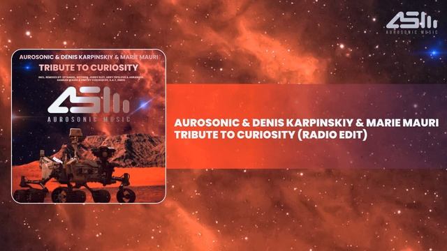 Aurosonic & Denis Karpinskiy & Marie Mauri - Tribute to Curiosity (Radio Edit) смотреть онлайн