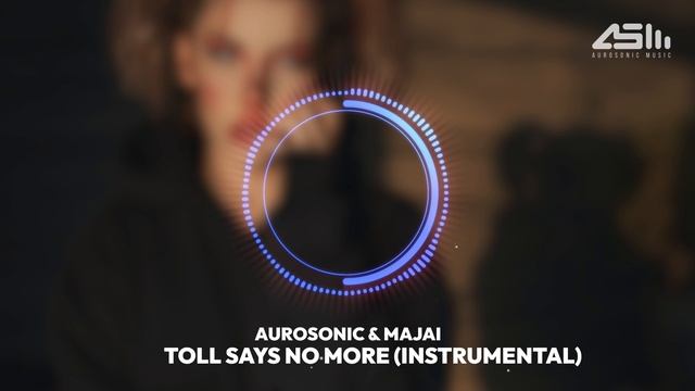 Aurosonic & Majai - Toll says no more (Instrumental) смотреть онлайн