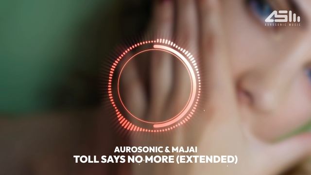 Aurosonic & Majai - Toll says no more (Extended) смотреть онлайн