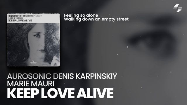 Aurosonic, Denis Karpinskiy, Marie Mauri - Keep Love Alive [SYNTHBIOS RECORDS] смотреть онлайн
