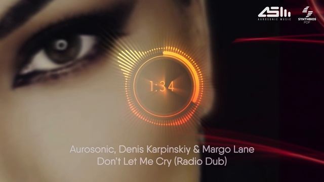 Aurosonic, Denis Karpinskiy & Margo Lane - Don't Let Me Cry (Radio Dub) [ Synthbios Pop ] смотреть онлайн
