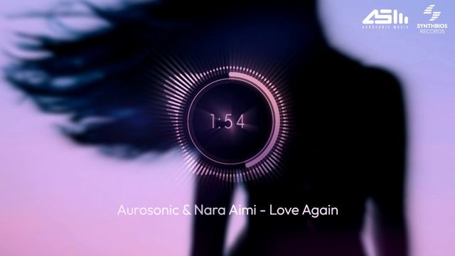 Aurosonic & Nara Aimi - Love Again [ Synthbios Records ] смотреть онлайн