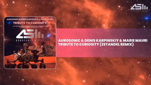 Aurosonic & Denis Karpinskiy & Marie Mauri - Tribute To Curiosity (Zetandel Remix) смотреть онлайн