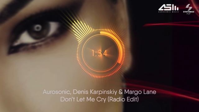 Aurosonic, Denis Karpinskiy & Margo Lane - Don't Let Me Cry (Radio Edit) [ Synthbios Pop ] смотреть онлайн