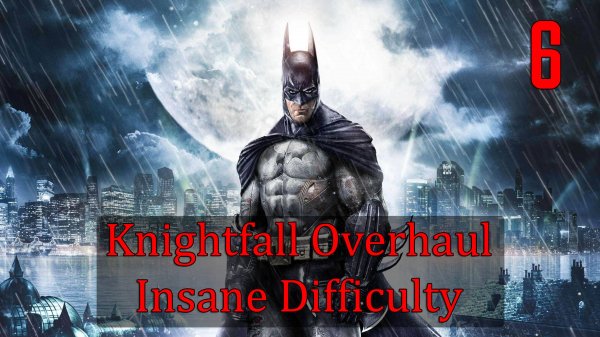 Прохождение Batman: Arkham Asylum - Knightfall Overhaul - Insane Difficulty► #6