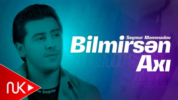 Seymur Memmedov - Bilmirsen Axi
