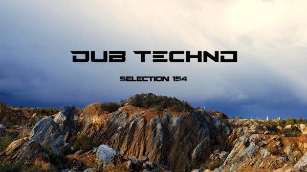 DUB TECHNO || Selection 154 ||